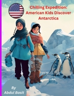 Chilling Expedition: American Kids Discover Antarctica B0CD91XV8X Book Cover