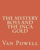 The Mystery Boys and the Inca Gold 1537007955 Book Cover