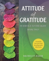 Attitude of Gratitude: In Service to the Light Book Two B0CDFHF6VJ Book Cover
