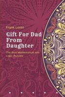 Gift for Dad from Daughter: The Best Mathematical and Logic Puzzles 1977014038 Book Cover