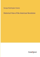 Historical View of the American Revolution 1456579258 Book Cover