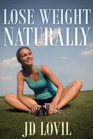 Lose Weight Naturally 1517577888 Book Cover