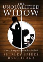 The Unqualified Widow: Love, Laughter, and Basketball 1593309236 Book Cover