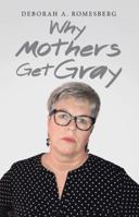 Why Mothers Get Gray 1973642344 Book Cover