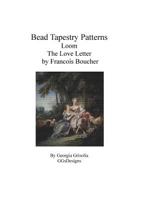 Bead Tapestry Patterns Peyote the Love Letter by Francois Boucher 1530853915 Book Cover