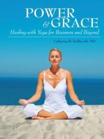 Power and Grace: Healing with Yoga for Boomers and Beyond 1432741314 Book Cover