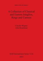 A Collection of Classical and Eastern Intaglios, Rings, and Cameos (Studies in Gems and Jewellery) 1841715093 Book Cover
