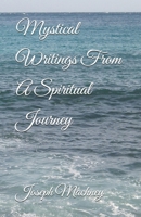 Mystical Writings from a Spiritual Journey 1979991642 Book Cover