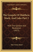 The Gospels Of Matthew, Mark, And Luke Part 2: With The Epistles And Revelation (1875) 1167246721 Book Cover