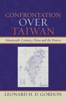 Confrontation over Taiwan: Nineteenth-Century China and the Powers 0739118692 Book Cover