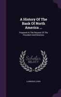 A History of the Bank of North America 3743325128 Book Cover