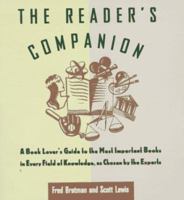 The Reader's Companion: A Book Lover's Guide to the Most Important Books in Every Field of Knowledge As Chosen by the Experts 0786880953 Book Cover