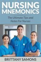 Nursing Mnemonics: The Ultimate Tips and Notes for Nurses 1681859467 Book Cover