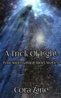 A Trick of Light: A Collection of Four Supernatural Short Stories 0692208038 Book Cover