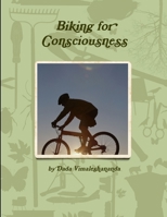 Biking for Consciousness 1105446093 Book Cover