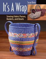 It's a Wrap: Sewing Fabric Purses, Baskets, And Bowls 156477662X Book Cover