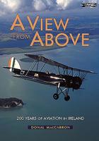 A View from Above: 200 Years of Aviation in Ireland 0862786622 Book Cover