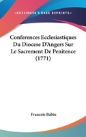 Conferences Ecclesiastiques Du Diocese D’Angers Sur Le Sacrement De Penitence (1771) 1120180988 Book Cover