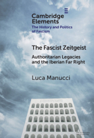 The Fascist Zeitgeist: Authoritarian Legacies and the Iberian Far Right (Elements in the History and Politics of Fascism) 1009588044 Book Cover