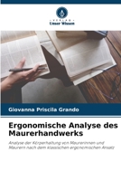 Ergonomische Analyse des Maurerhandwerks: Analyse der Körperhaltung von Maurerinnen und Maurern nach dem klassischen ergonomischen Ansatz 6206130762 Book Cover