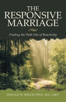 The Responsive Marriage: Finding the Path Out of Reactivity B0CNQXLVVB Book Cover