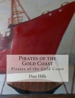 Pirates of the Gold Coast: Pirates of the Gold Coast 1500718904 Book Cover