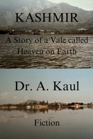 Kashmir A Story of a Vale called Heaven on Earth B0DQQYJ8GX Book Cover