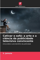 Cativar o sofá: a arte e a ciência da publicidade televisiva convincente (Portuguese Edition) 6208287456 Book Cover