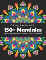 150 Mandalas Coloring Book For Adults: Mind Relaxing Mandalas coloring book for stress relief B08HGZWDC4 Book Cover