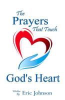 The Prayers that Touch God's Heart 1512192368 Book Cover