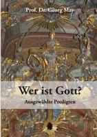 Wer ist Gott?: Ausgewählte Predigten 3732278700 Book Cover
