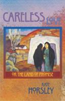 Careless Love: Or the Land of Promise 0826330169 Book Cover