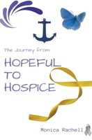 The Journey from Hopeful to Hospice B09XZM7NNS Book Cover