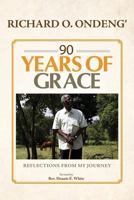 90 YEARS OF GRACE: Reflections From My Journey 9966094148 Book Cover