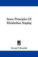Some Principles of Elizabethan Staging 101829919X Book Cover