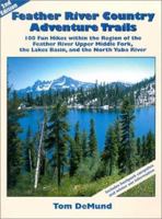 Feather River Country Adventure Trails: 100 Fun Hikes Within the Region of the Feather River Upper Middle Fork, the Lakes Basin, and the North Yuba Ri 0967974011 Book Cover