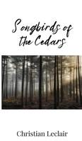 Songbirds of the Cedars 1805672975 Book Cover