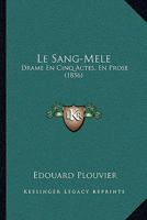 Le Sang-Mele: Drame En Cinq Actes, En Prose (1856) 1120431697 Book Cover