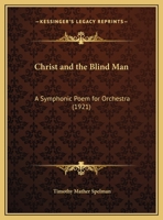 Christ And The Blind Man: A Symphonic Poem For Orchestra 110429155X Book Cover