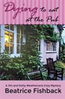 Dying to Eat at the Pub: A Jim and Dotty Weathervane Cozy Mystery 1632133105 Book Cover