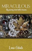 Miraculous: My journey from hell to heaven. 1545673403 Book Cover