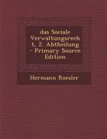 Das Sociale Verwaltungsrecht, 2. Abtheilung - Primary Source Edition 1274020123 Book Cover