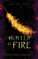 Hunted by Fire (Across Time) 1949222942 Book Cover
