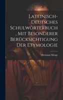 Lateinisch-deutsches Schulwörterbuch, Mit Besonderer Berücksichtigung Der Etymologie 1020493364 Book Cover