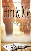 Him & Me: A God Driven Journey 1544621493 Book Cover