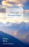 Through Frosted Glass: Third Edition 1800315724 Book Cover