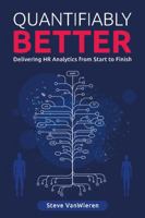 Quantifiably Better: Delivering Human Resource (HR) Analytics from Start to Finish 1634622219 Book Cover