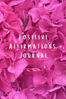 Positive Affirmations Journal: Motivational Inspirational Notebook with Writing Prompts 1702433145 Book Cover