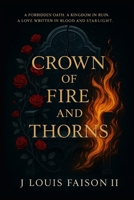 Crown of Fire and Thorns: A Forbidden Oath. A Kingdom in Ruin. A Love Written in Blood and Starlight. B0FP1NL8HY Book Cover
