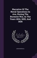 Narrative of the Naval Operations in Ava, During the Burmese War 1241391599 Book Cover